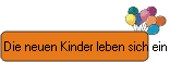Die neuen Kinder leben sich ein
